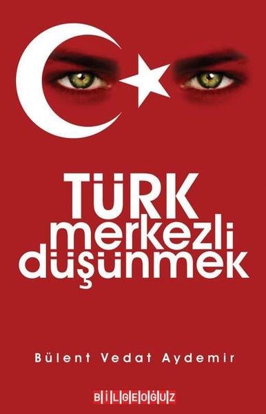 Vedat Bülent AydemirTürk Tarihi Araştırmaları KitaplarıTürk Merkezli Düşünmek