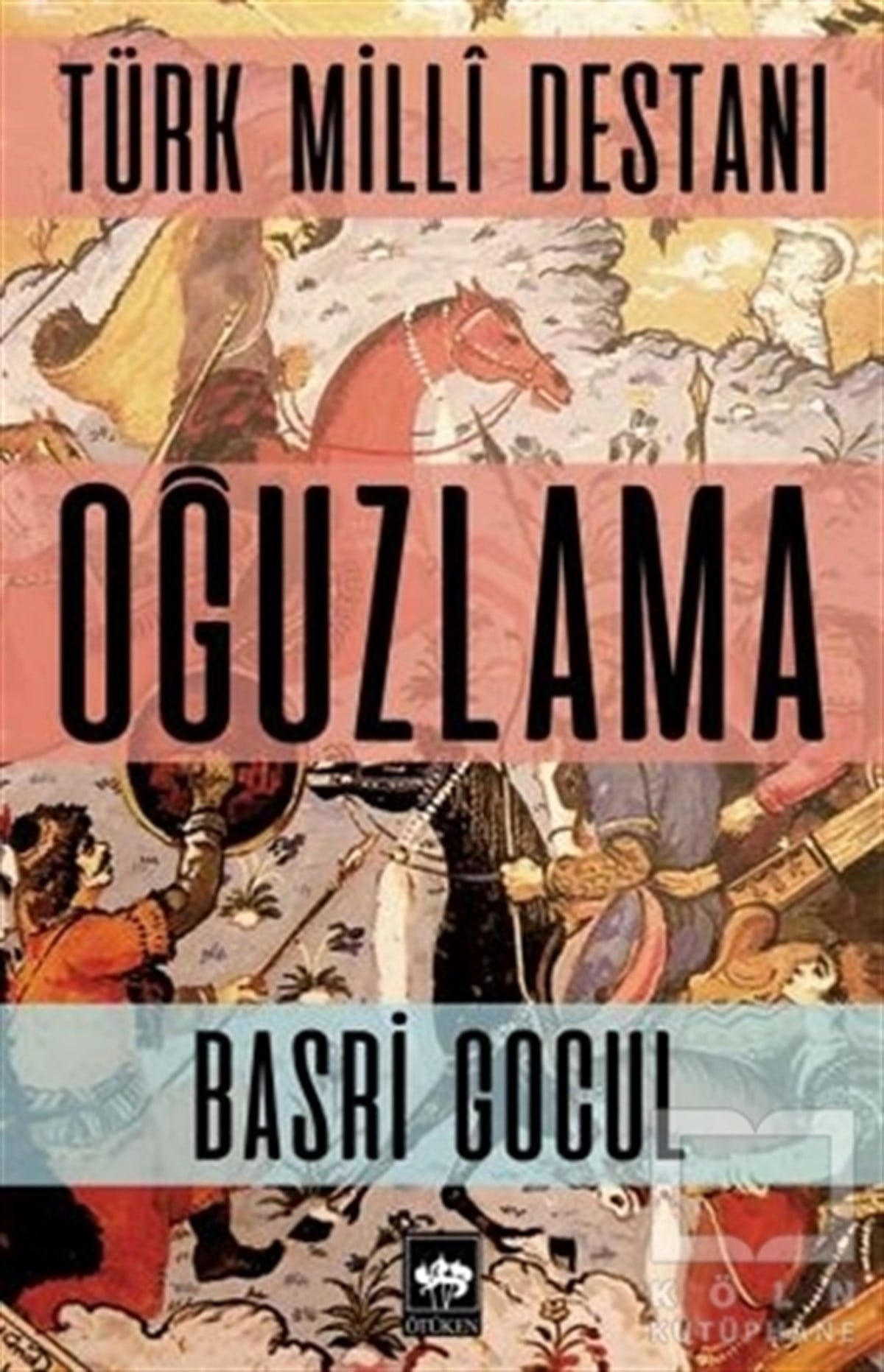 Basri GoculTürk Tarihi AraştırmalarıTürk Milli Destanı - Oğuzlama