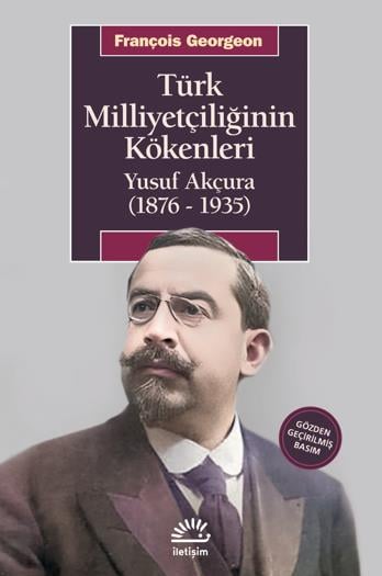 François GeorgeonTürkiye Siyaseti ve Politikası KitaplarıTürk Milliyetçiliğinin Kökenleri: Yusuf Akçura (1876 - 1935)