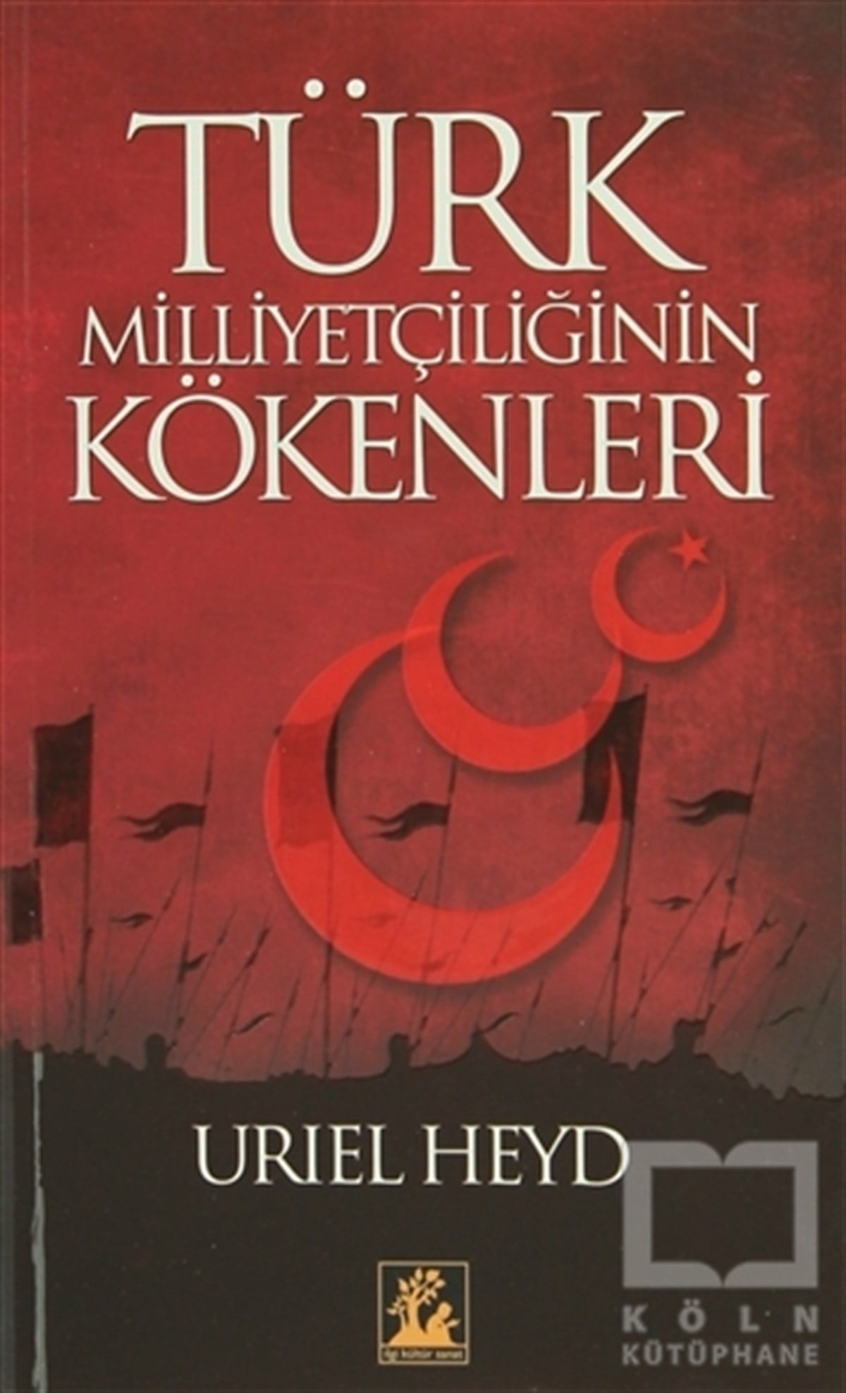 Uriel HeydGenel Politika, Siyaset Bilim, Siyaset TarihiTürk Milliyetçiliğinin Kökenleri