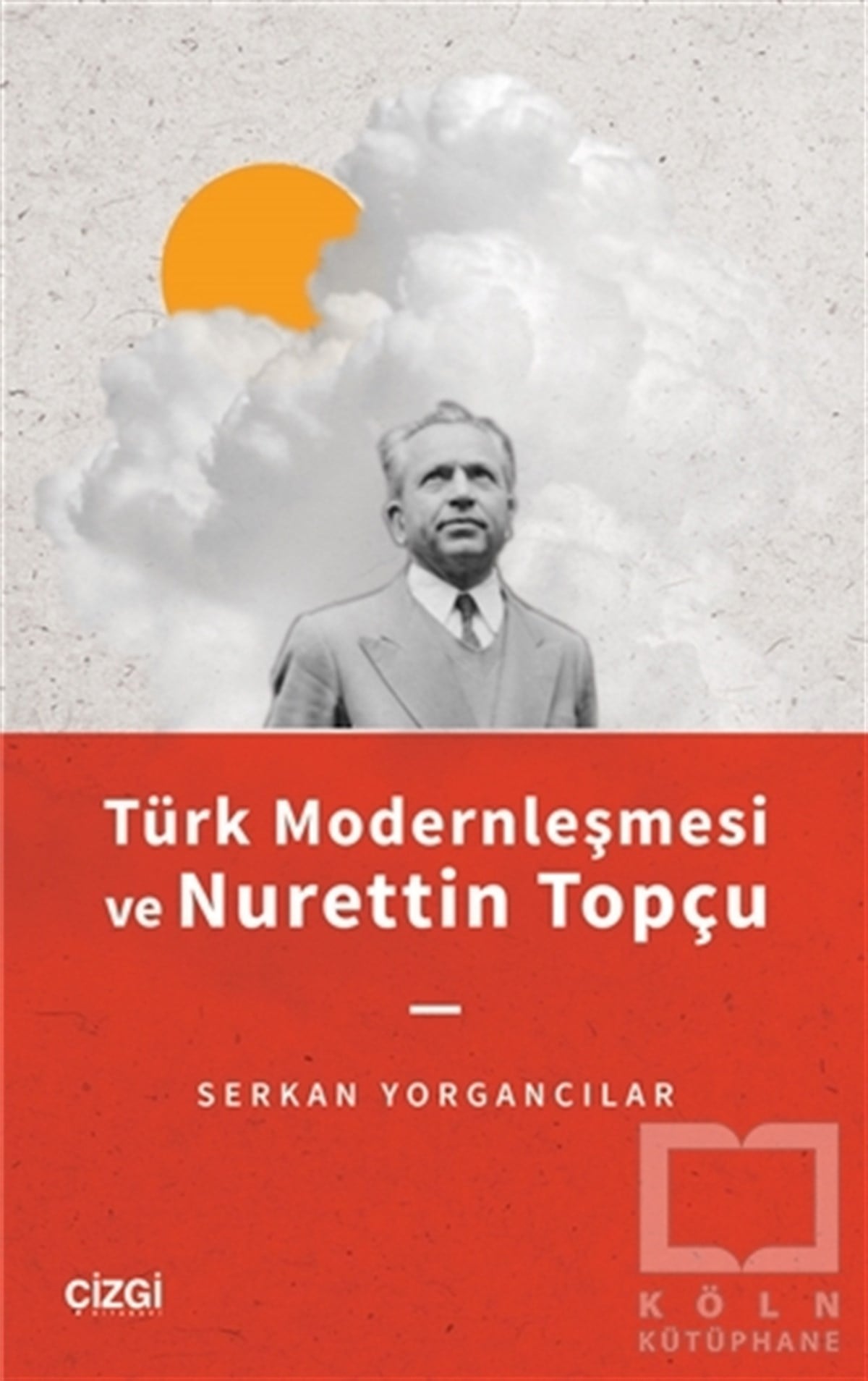 Serkan YorgancılarDiğerTürk Modernleşmesi ve Nurettin Topçu