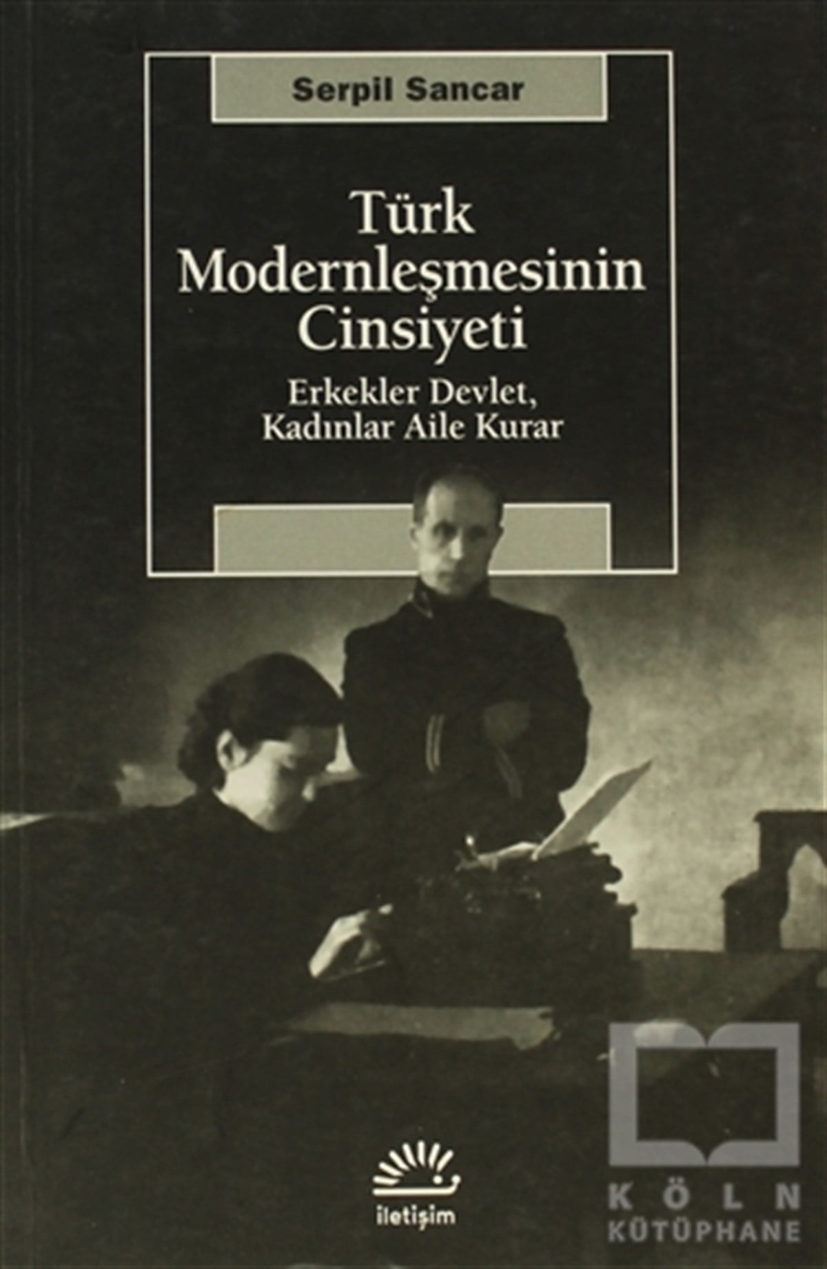 Serpil SancarKadın Sorunu - FeminizmTürk Modernleşmesinin Cinsiyeti