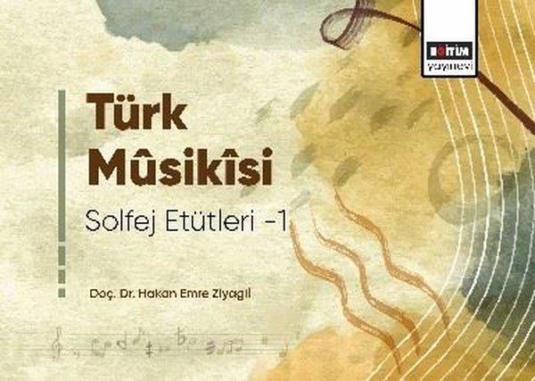 Hakan Emre ZiyagilEğitimTürk Musikisi Solfej Etütleri - 1