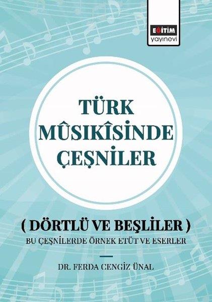 Ferda Cengiz ÜnalMüzik KitaplarıTürk Musıkisinde Çeşniler (Dörtlü ve Beşliler) Bu Çeşnilerde Örnek Etüt ve Eserler