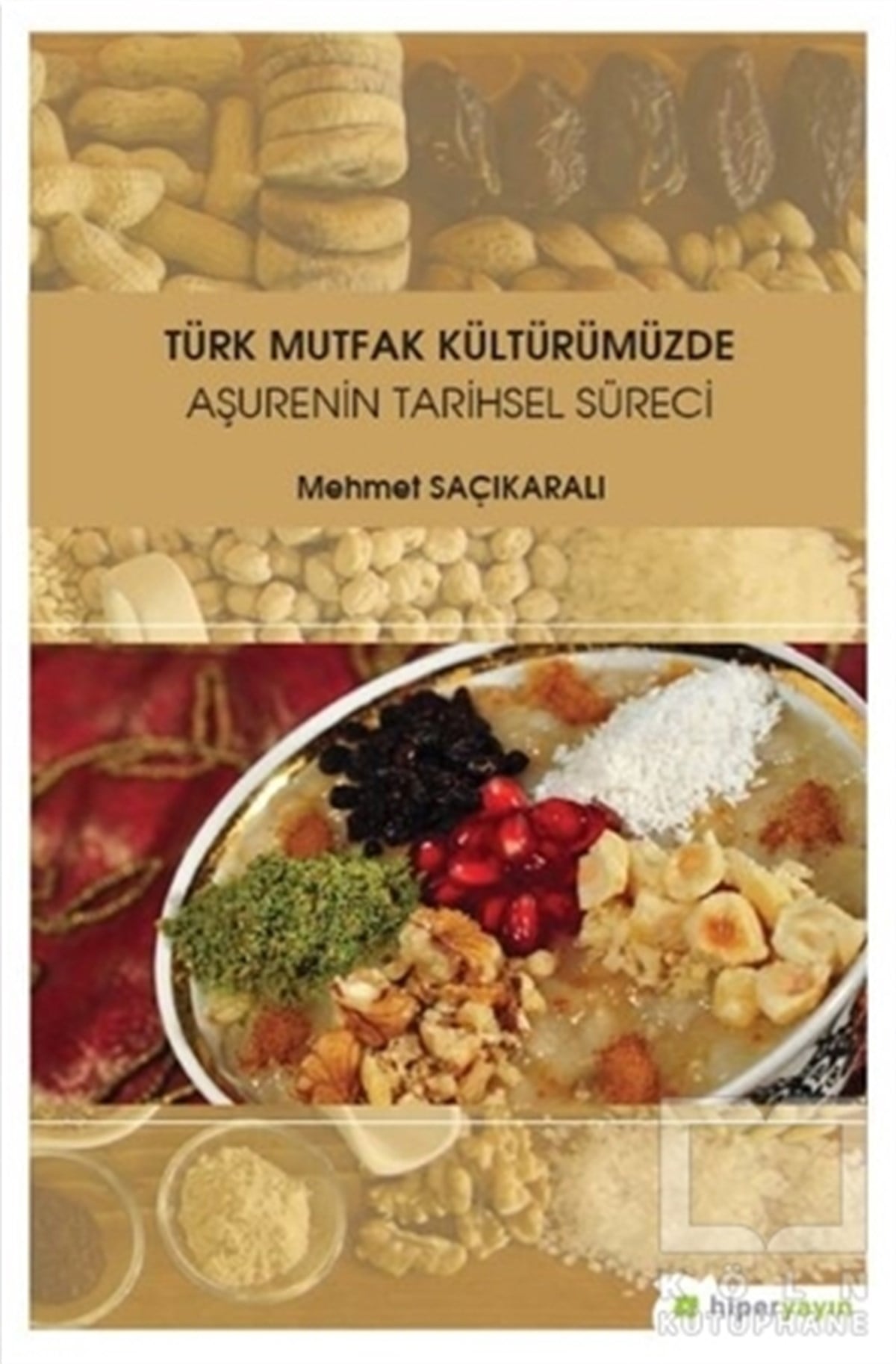 Mehmet SaçıkaralıTürk Mutfağı KitaplarıTürk Mutfak Kültürümüzde Aşurenin Tarihsel Süreci