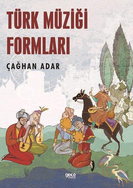 Çağhan AdarMüzik KitaplarıTürk Müziği Formları