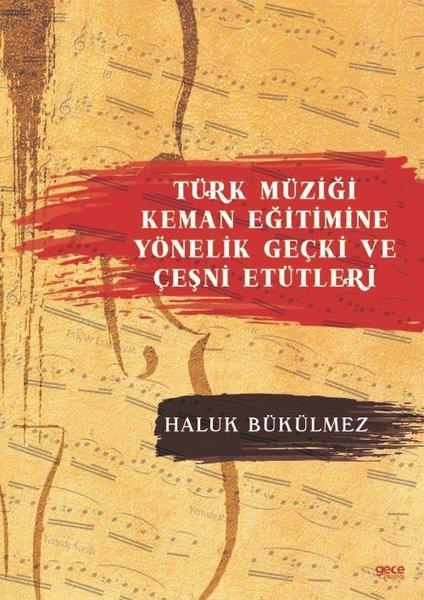 Haluk BükülmezMüzik KitaplarıTürk Müziği Keman Eğitimine Yönelik Geçki ve Çeşni Etütleri
