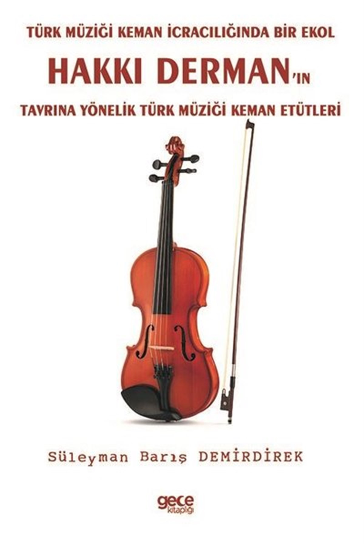 Süleyman Barış DemirdirekMüzik KitaplarıTürk Müziği Keman İcracılığında Bir Ekol Hakkı Derman'ın Tavrına Yönelik Türk Müziği Keman Etütleri