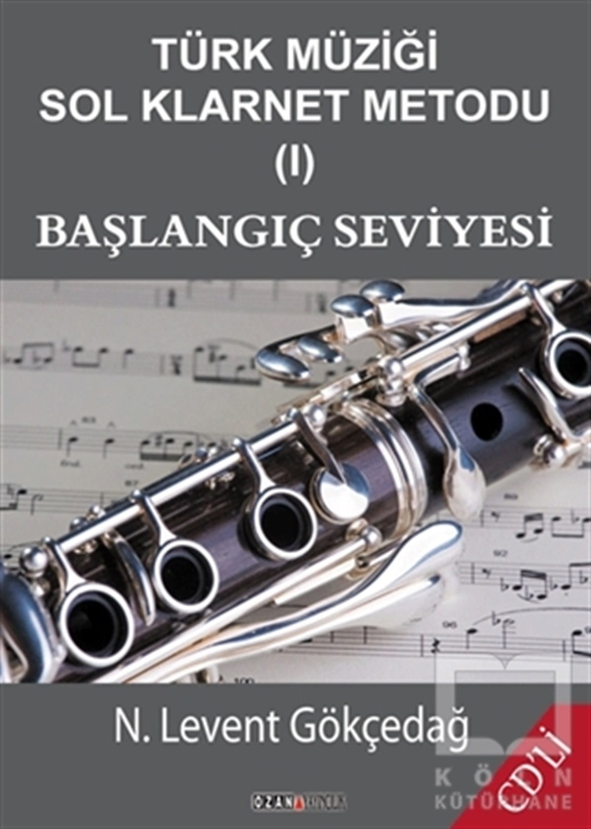 N. Levent GökçedağÖğrenim KitaplarıTürk Müziği Sol Klarnet Metodu (1) - Başlangıç Seviyesi