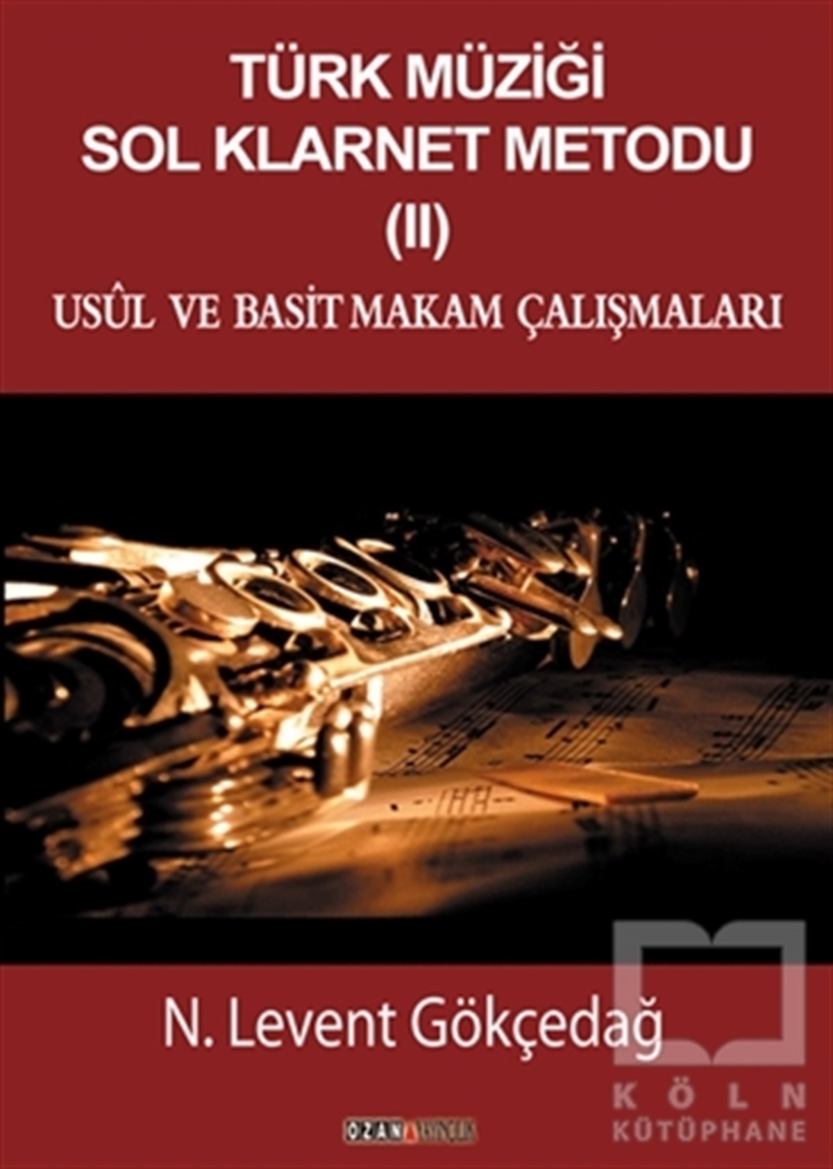 N. Levent GökçedağÖğrenim KitaplarıTürk Müziği Sol Klarnet Metodu (2) - Usül ve Basit Makam Çalışmaları