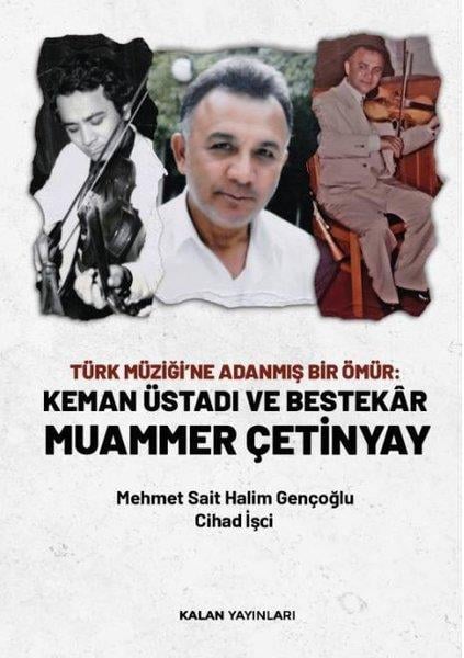 Cihad İşçiTarihi Biyografi ve Otobiyografi KitaplarıTürk Müziği'ne Adanmış Bir Ömür: Keman Üstadı ve Bestekar Muammer Çetinyay