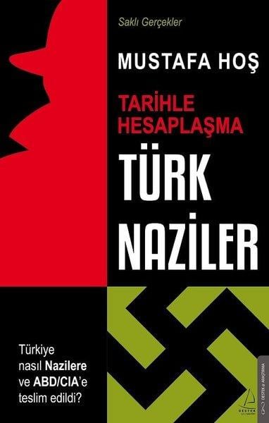 Mustafa HoşGenel Politika & Siyaset Bilim & Siyaset Tarihi KitaplarıTürk Naziler: Tarihle Hesaplaşma-Saklı Gerçekler