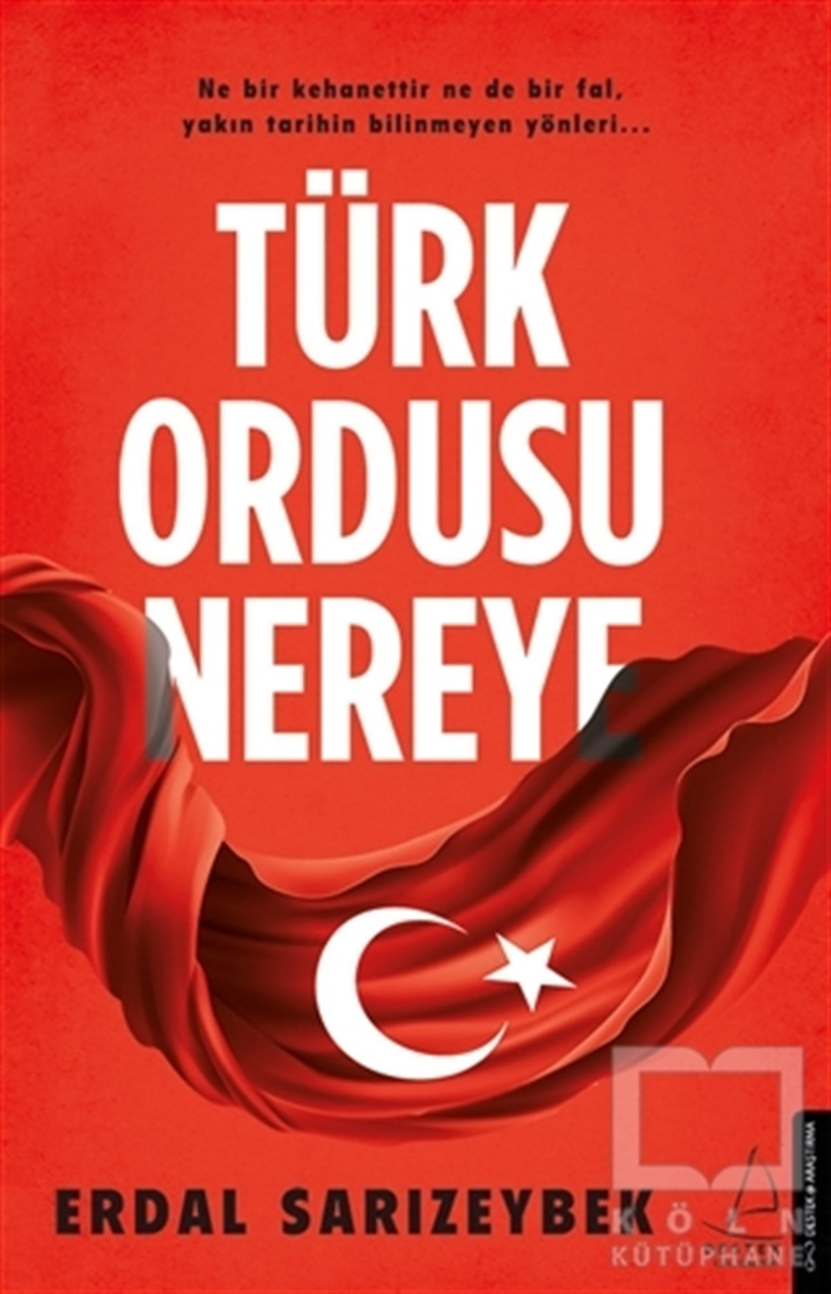 Erdal SarızeybekAraştırma - İncelemeTürk Ordusu Nereye