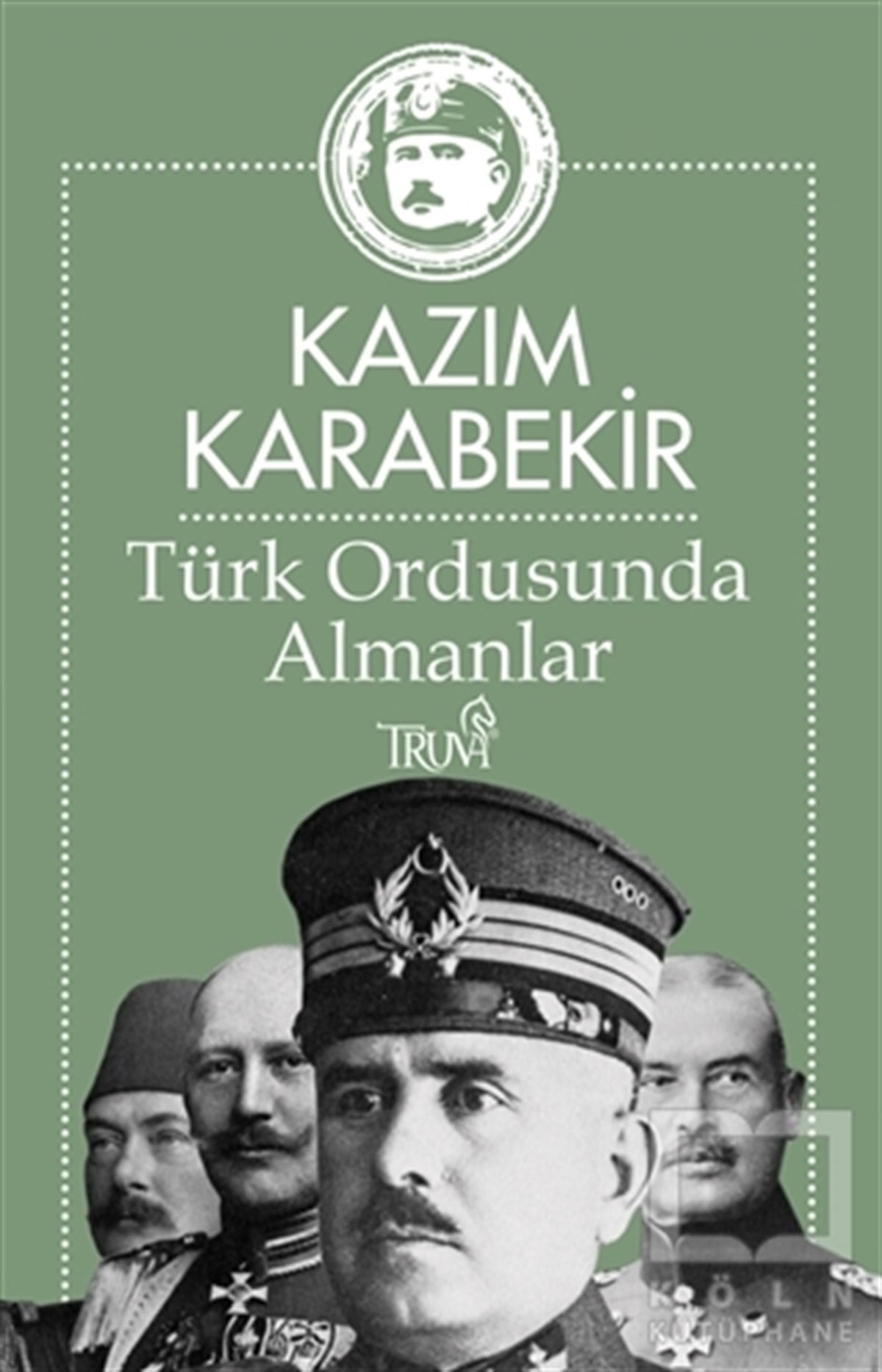 Kazım KarabekirAraştırma - İncelemeTürk Ordusunda Almanlar