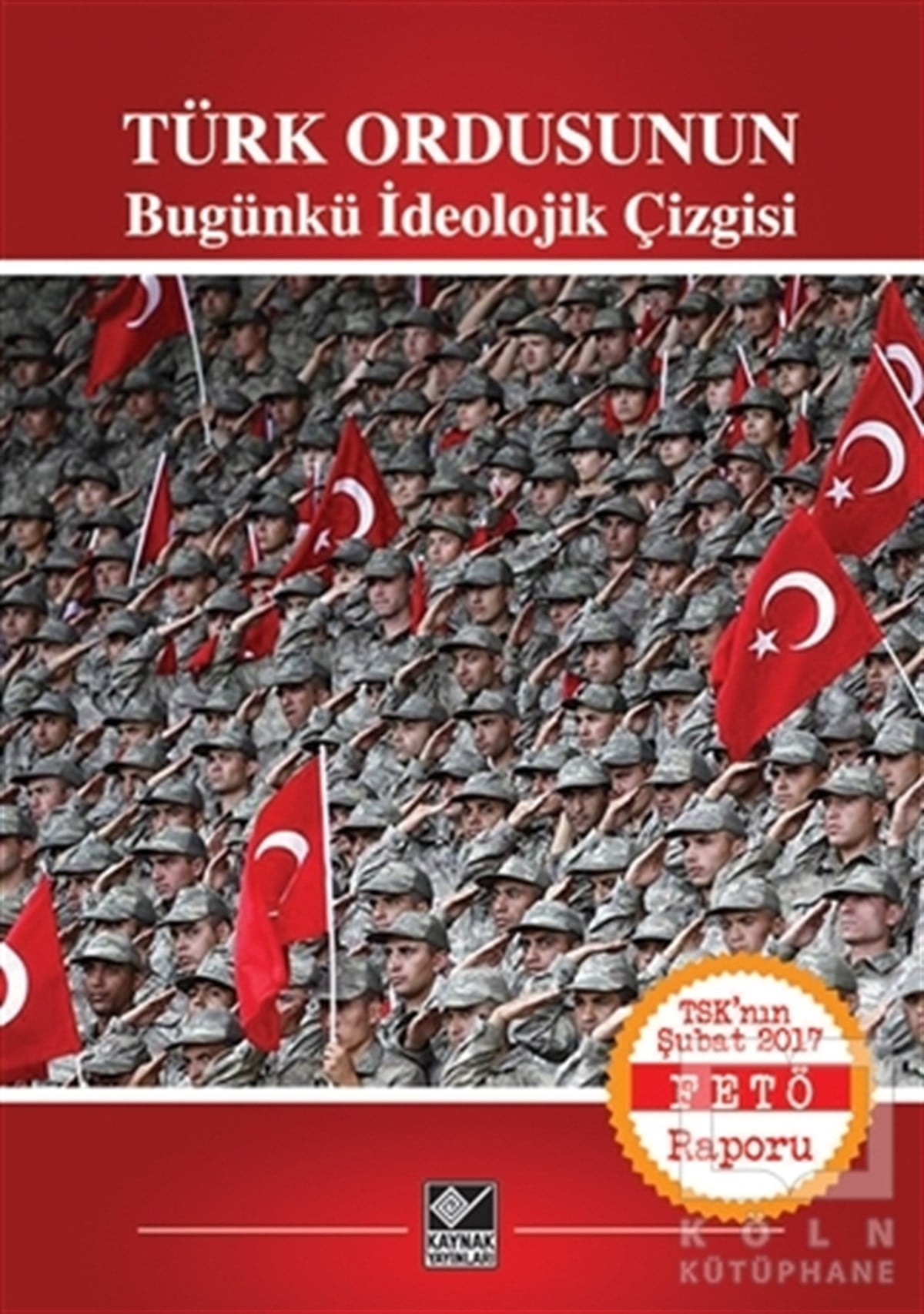 KolektifTürkiye Siyaseti ve PolitikasıTürk Ordusunun Bugünkü İdeolojik Çizgisi
