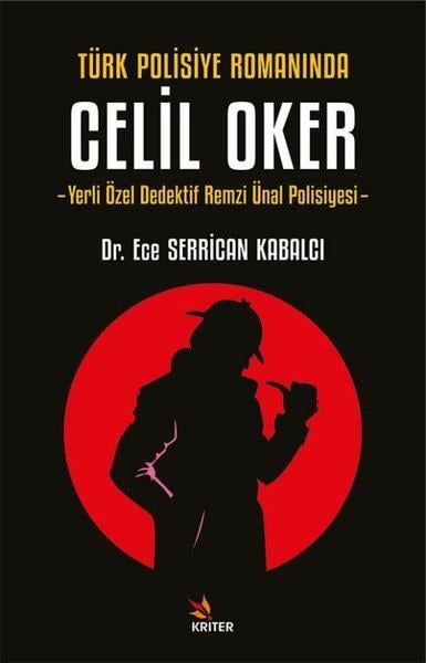 Ece Serrican KabalcıPolisiye Romanlar & Cinayet RomanlarıTürk Polisiye Romanında Celil Oker - Yerli Özel Dedektif Remzi Ünal Polisiyesi