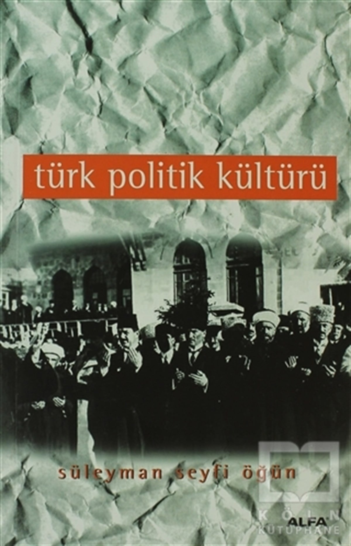 Süleyman Seyfi ÖğünTürkiye Siyaseti ve PolitikasıTürk Politik Kültürü
