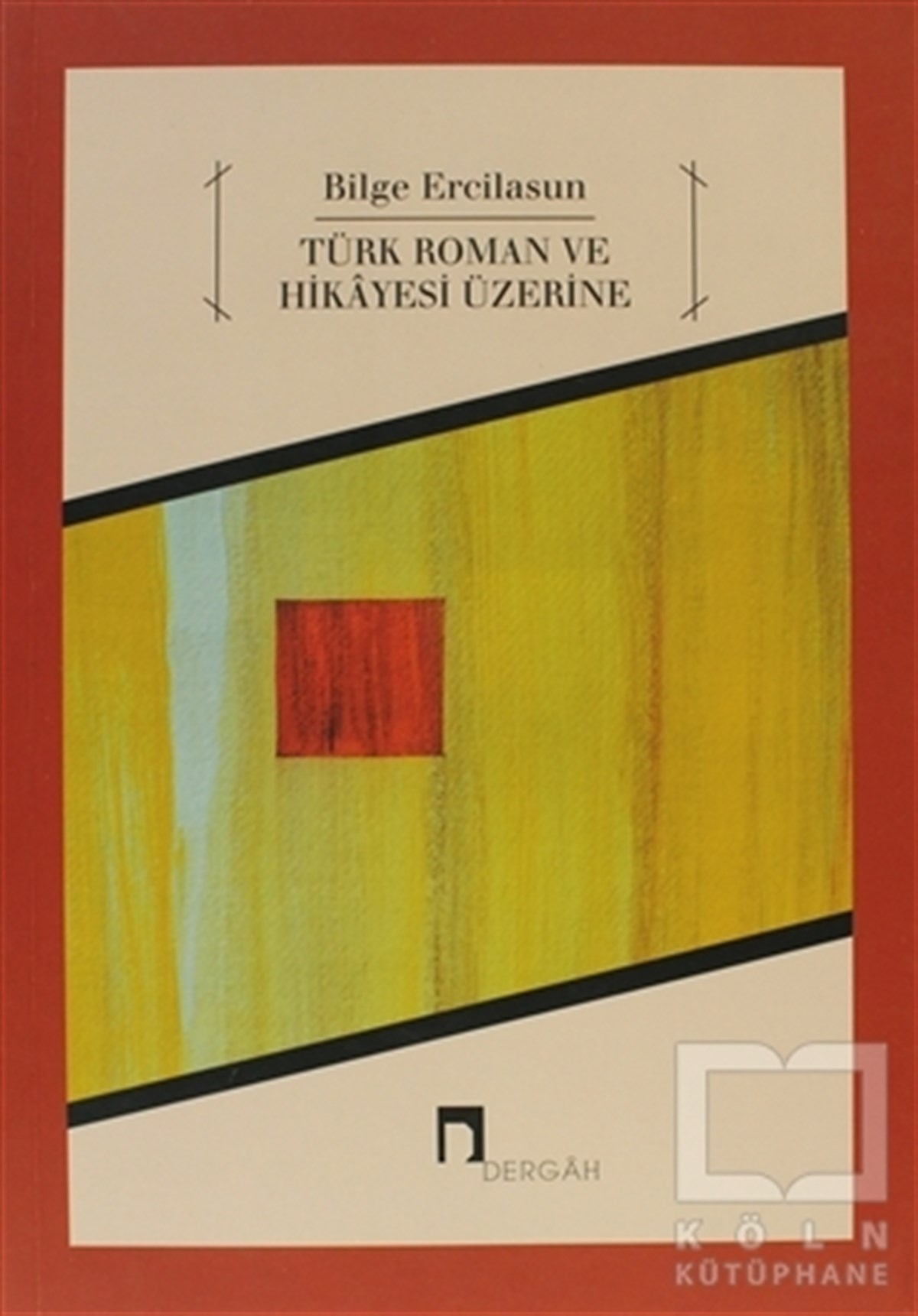 Bilge ErcilasunAraştırma-İnceleme-ReferansTürk Roman ve Hikayesi Üzerine