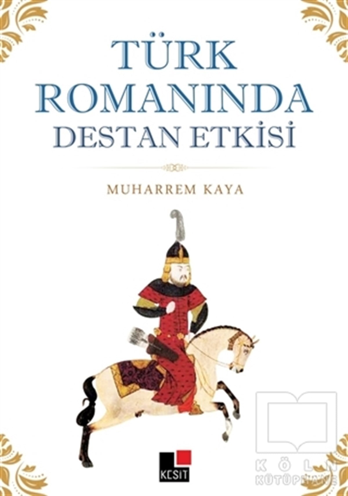 Muharrem KayaAraştırma-İnceleme-ReferansTürk Romanında Destan Etkisi