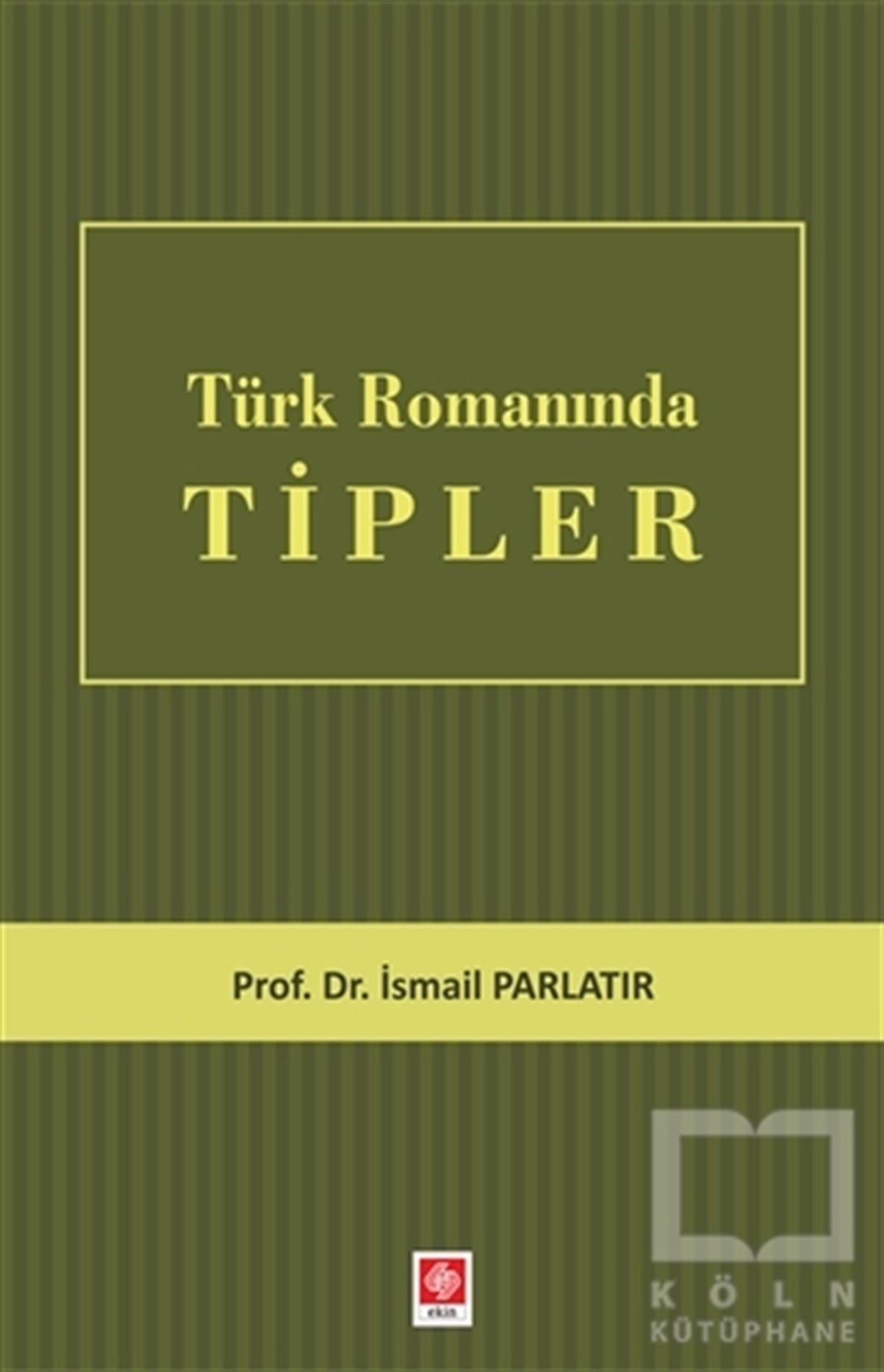 İsmail ParlatırAraştırma-İnceleme-ReferansTürk Romanında Tipler