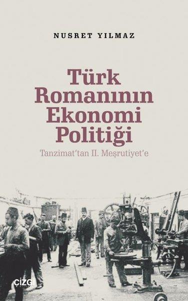Nusret YılmazEleştiri & Kuram & İnceleme KitaplarıTürk Romanının Ekonomi Politiği - Tanzimat'tan 2.Meşrutiyet'e