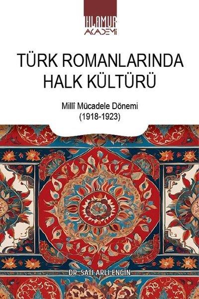 Satı Arlı EnginEleştiri & Kuram & İnceleme KitaplarıTürk Romanlarında Halk Kültürü-Milli Mücadele Dönemi 1918 - 1923