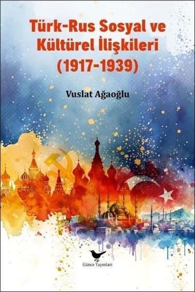 Vuslat AğaoğluUluslararası İlişkiler ve Dış Politika KitaplarıTürk - Rus Sosyal ve Kültürel İlişkiler
