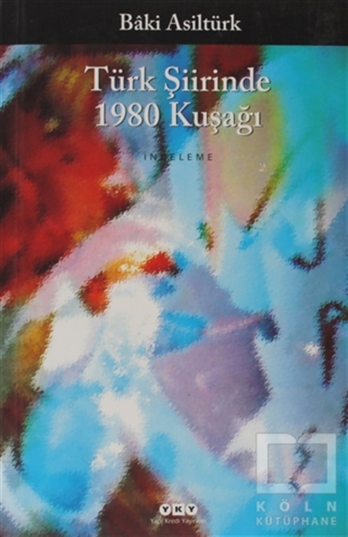 Baki AsiltürkTürkçe Şiir KitaplarıTürk Şiirinde 1980 Kuşağı