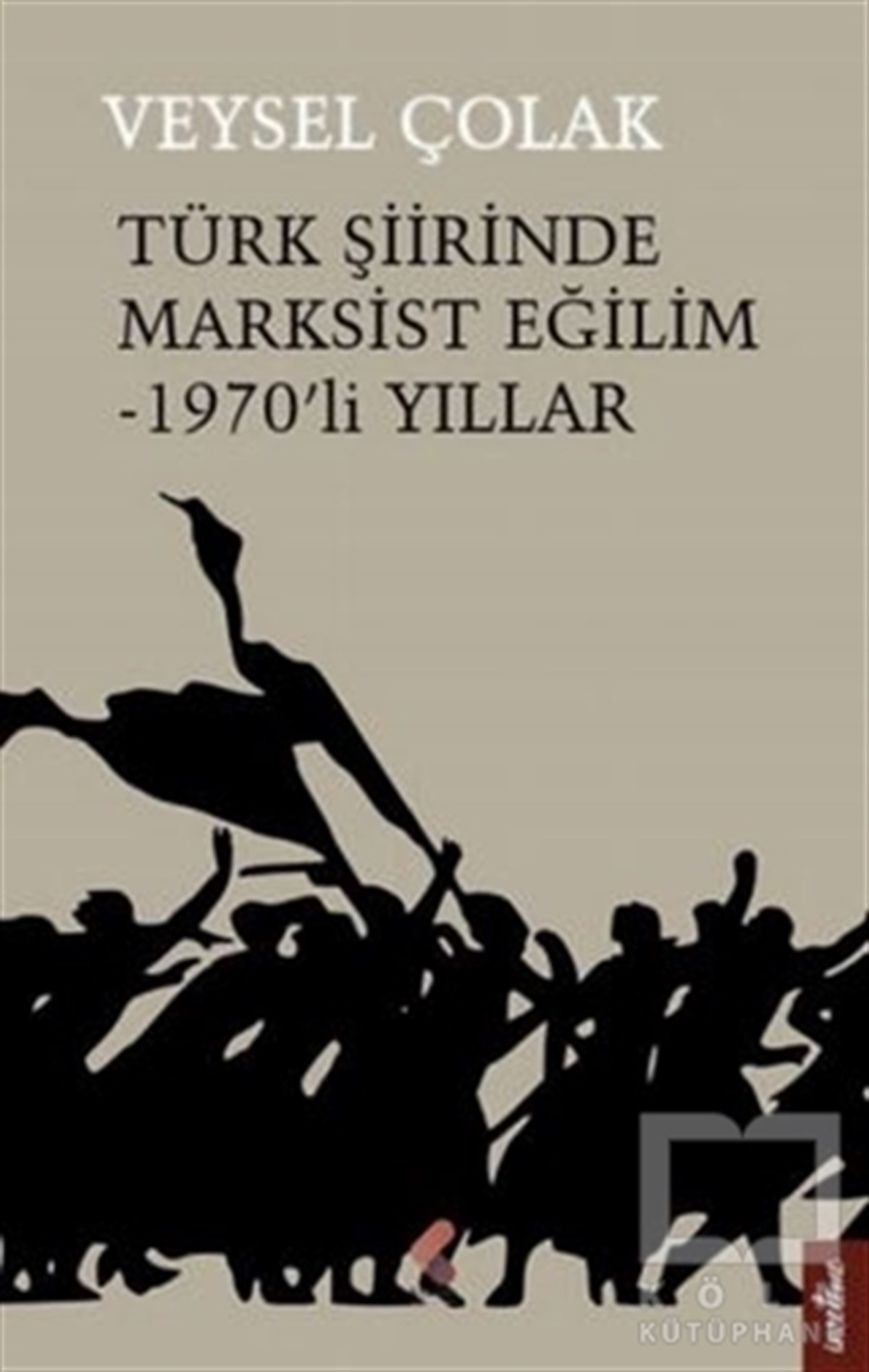Veysel ÇolakAraştırma-İnceleme-ReferansTürk Şiirinde Marksist Eğilim - 1970’li Yıllar