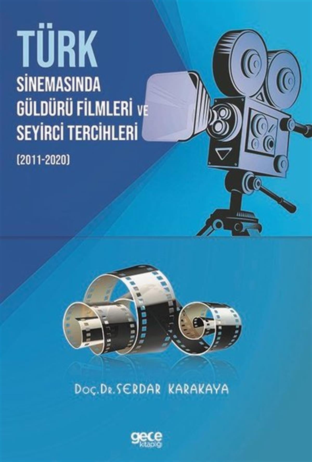 Serdar KarakayaSinemaTürk Sinemasinda Güldürü Filmleri ve Seyirci Tercihleri 2011-2020