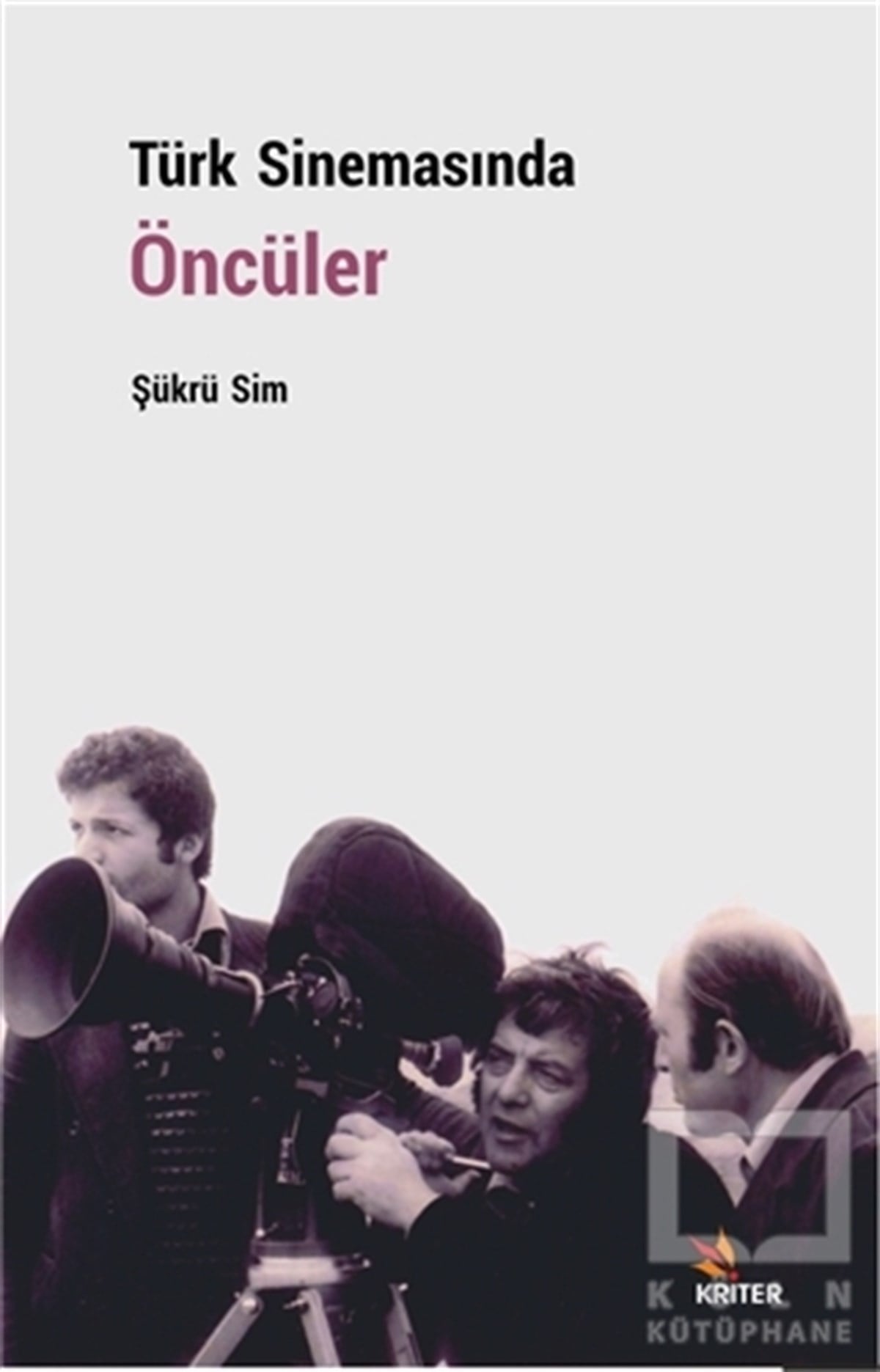 Şükrü SimFotoğrafçılık KitaplarıTürk Sinemasında Öncüler