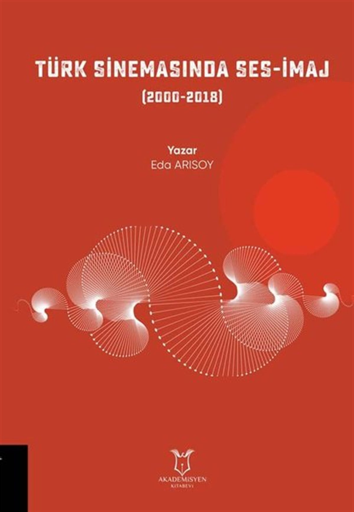 Eda ArısoySinemaTürk Sinemasında Ses - İmaj 2000 - 2018