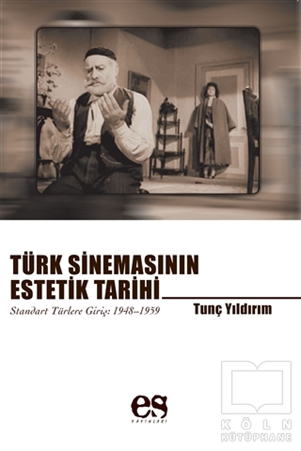 Tunç YıldırımFotoğraf, Sinema, TiyatroTürk Sinemasının Estetik Tarihi