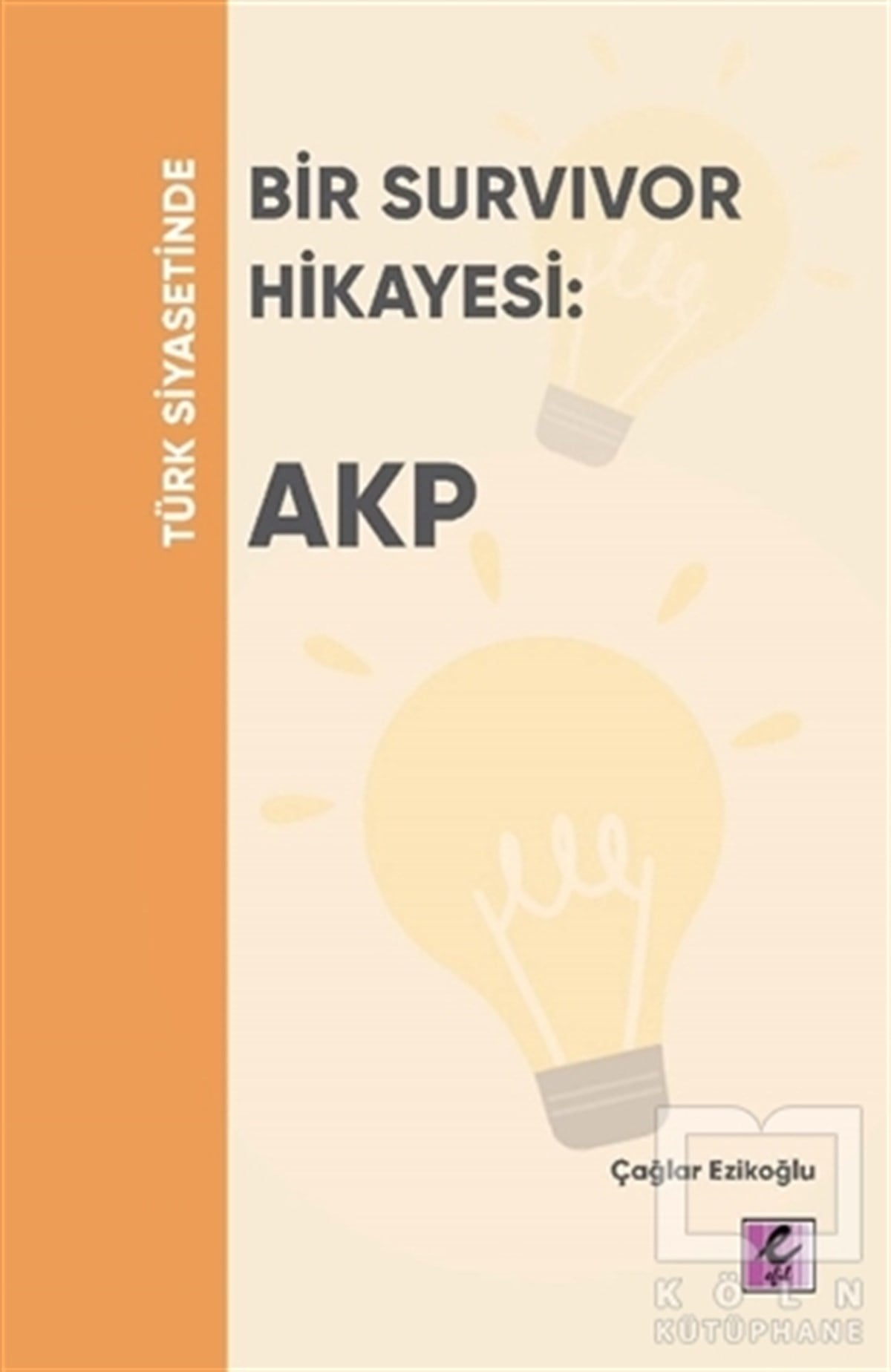 Çağlar EzikoğluTürkiye Siyaseti ve Politikası KitaplarıTürk Siyasetinde Bir Survivor Hikayesi: AKP