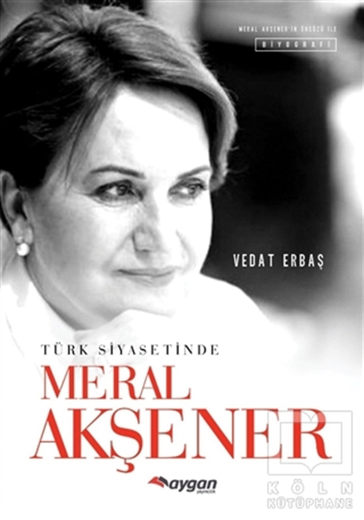 Vedat ErbaşBiyografi-OtobiyogafiTürk Siyasetinde Meral Akşener