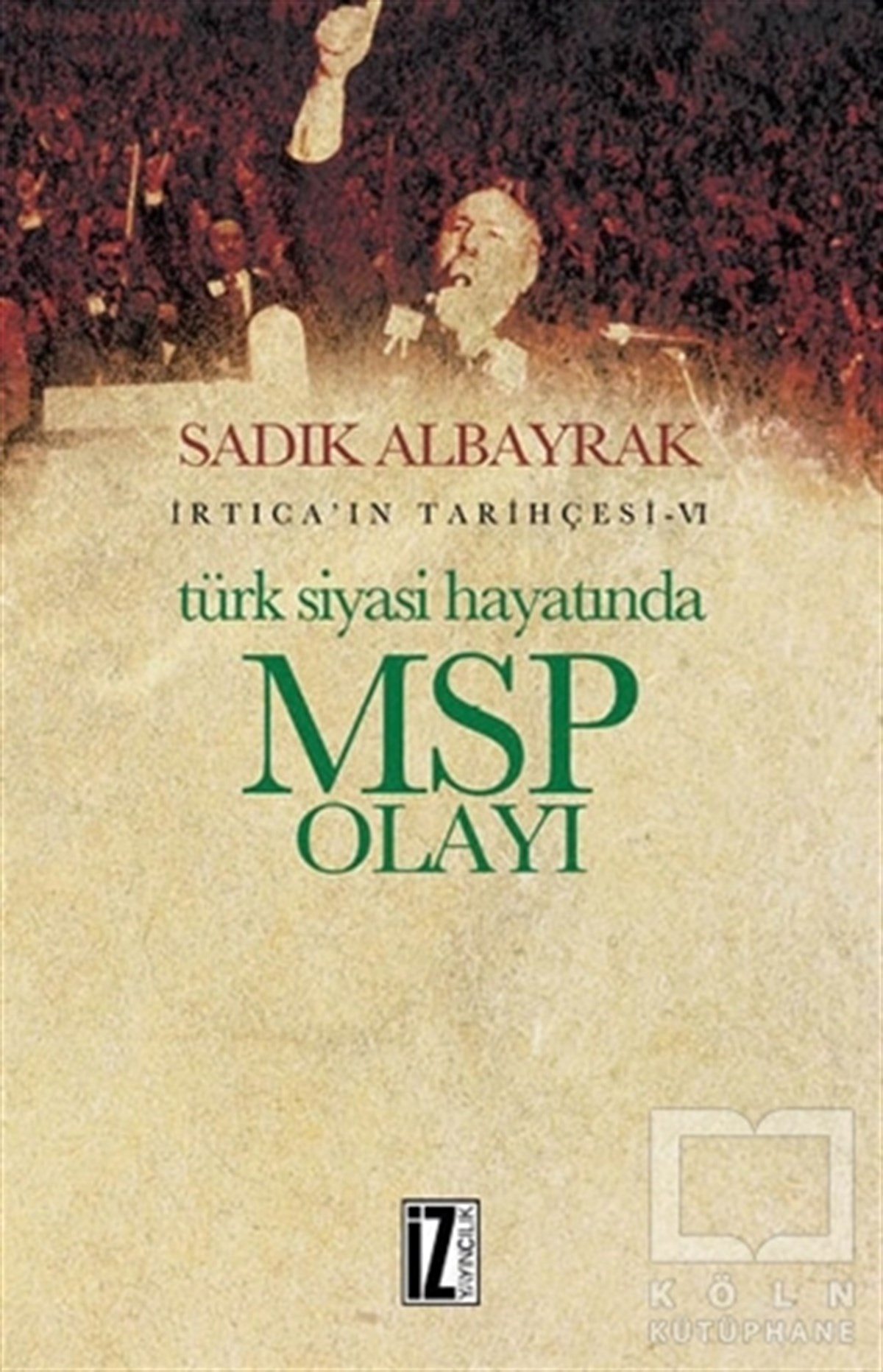 Sadık AlbayrakTürkiye Siyaseti ve PolitikasıTürk Siyasi Hayatında MSP Olayı