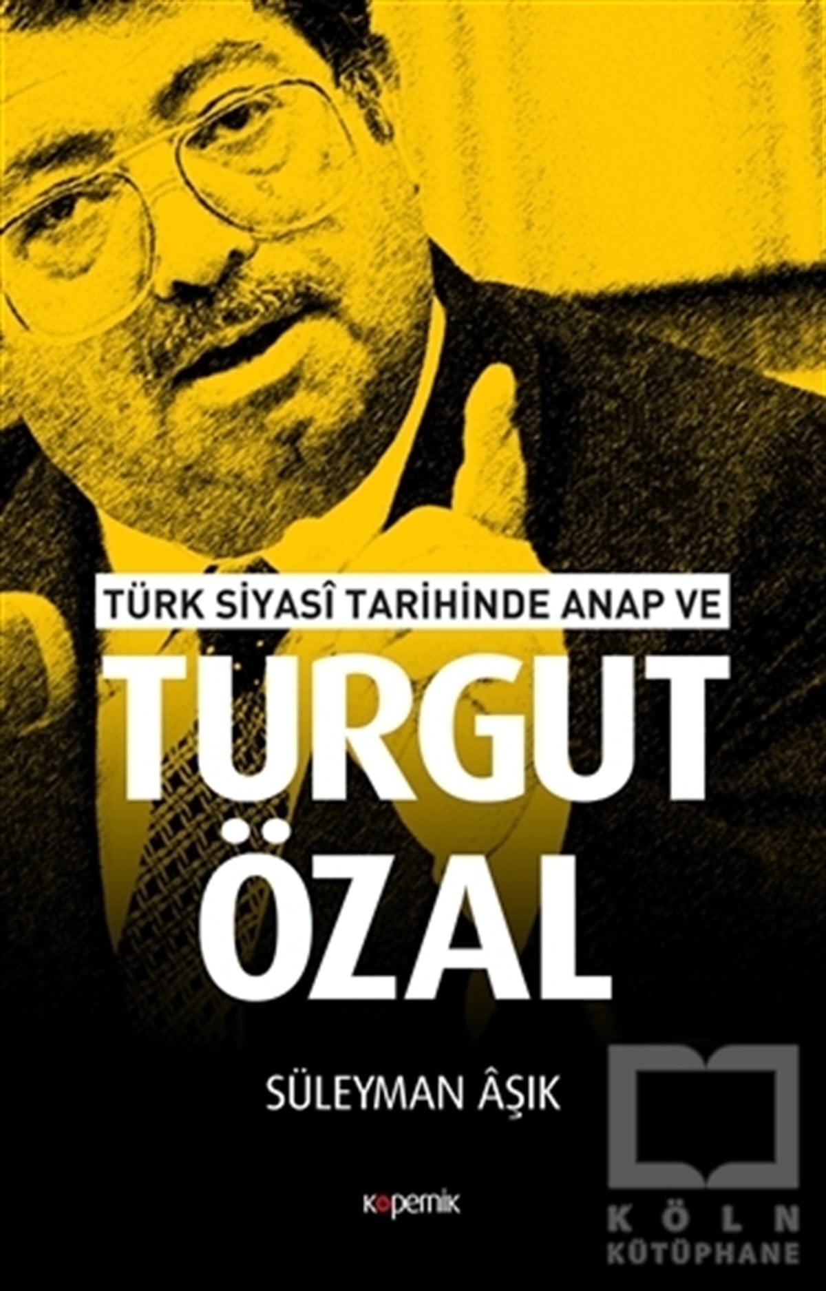 Süleyman AşıkAraştırma-İncelemeTürk Siyasi Tarihinde Anap ve Turgut Özal
