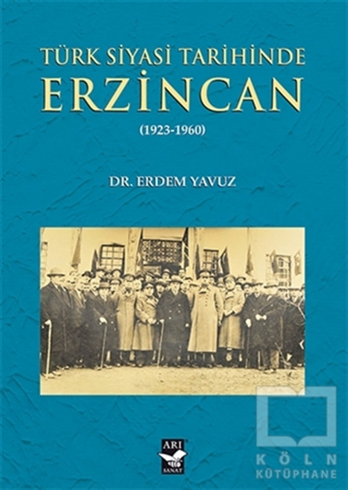 Erdem YavuzAraştırma-İncelemeTürk Siyasi Tarihinde Erzincan