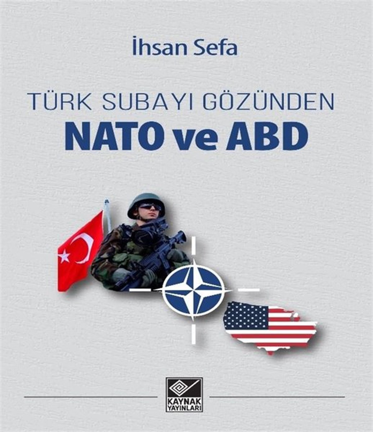 İhsan SefaDünya Siyaseti ve PolitikasıTürk Subayı Gözünden Nato ve ABD