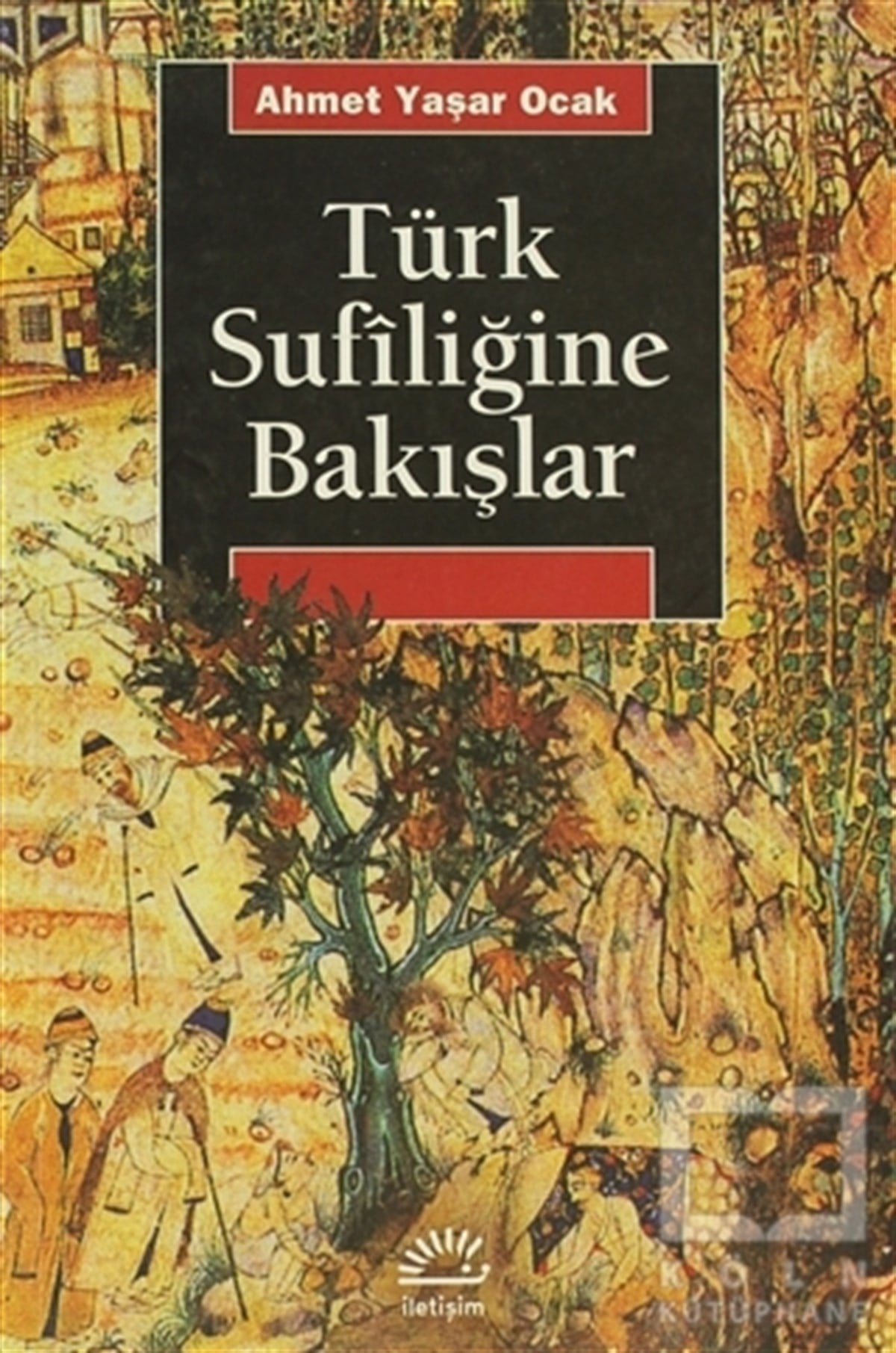 Ahmet Yaşar OcakTasavvuf - Mezhepler - TarikatlarTürk Sufiliğine Bakışlar