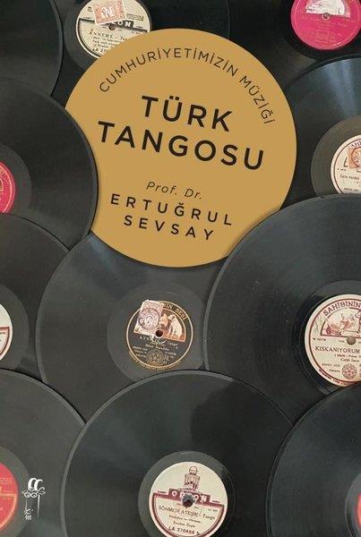 Ertuğrul SevsayMüzik KitaplarıTürk Tangosu - Cumhuriyetimizin Müziği