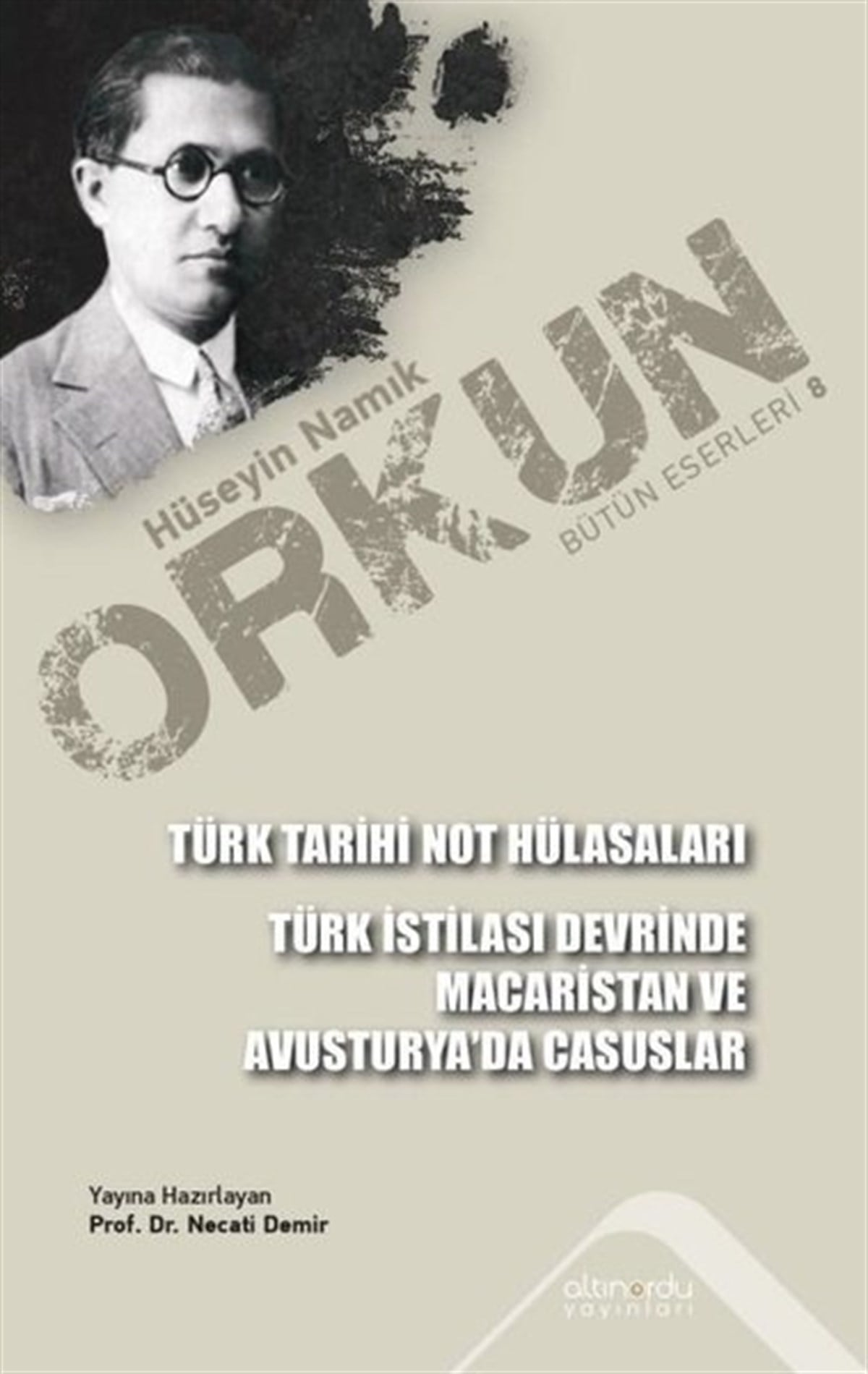 Hüseyin Namık OrkunTürk Tarihi Araştırmaları KitaplarıTürk Tarihi Not Hülasaları - Türk İstilası Devrinde Macaristan ve Avusturya'da Casuslar