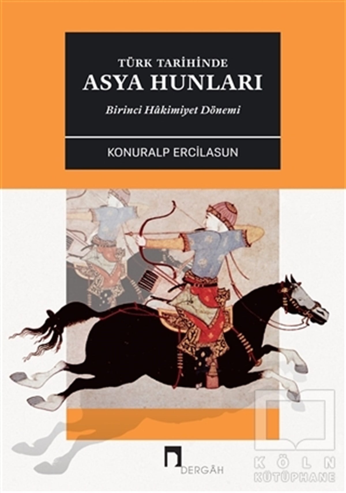 Konuralp ErcilasunAraştırma - İncelemeTürk Tarihinde Asya Hunları Birinci Hakimiyet Dönemİ