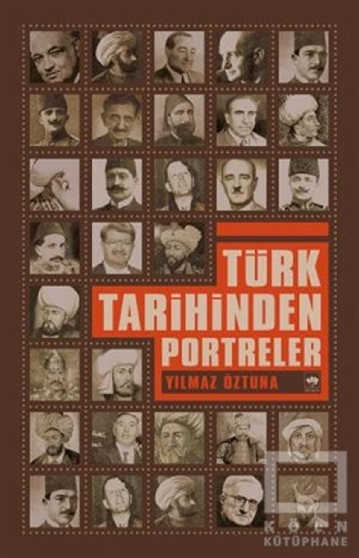 Yılmaz ÖztunaTürk Tarihi AraştırmalarıTürk Tarihinden Portreler