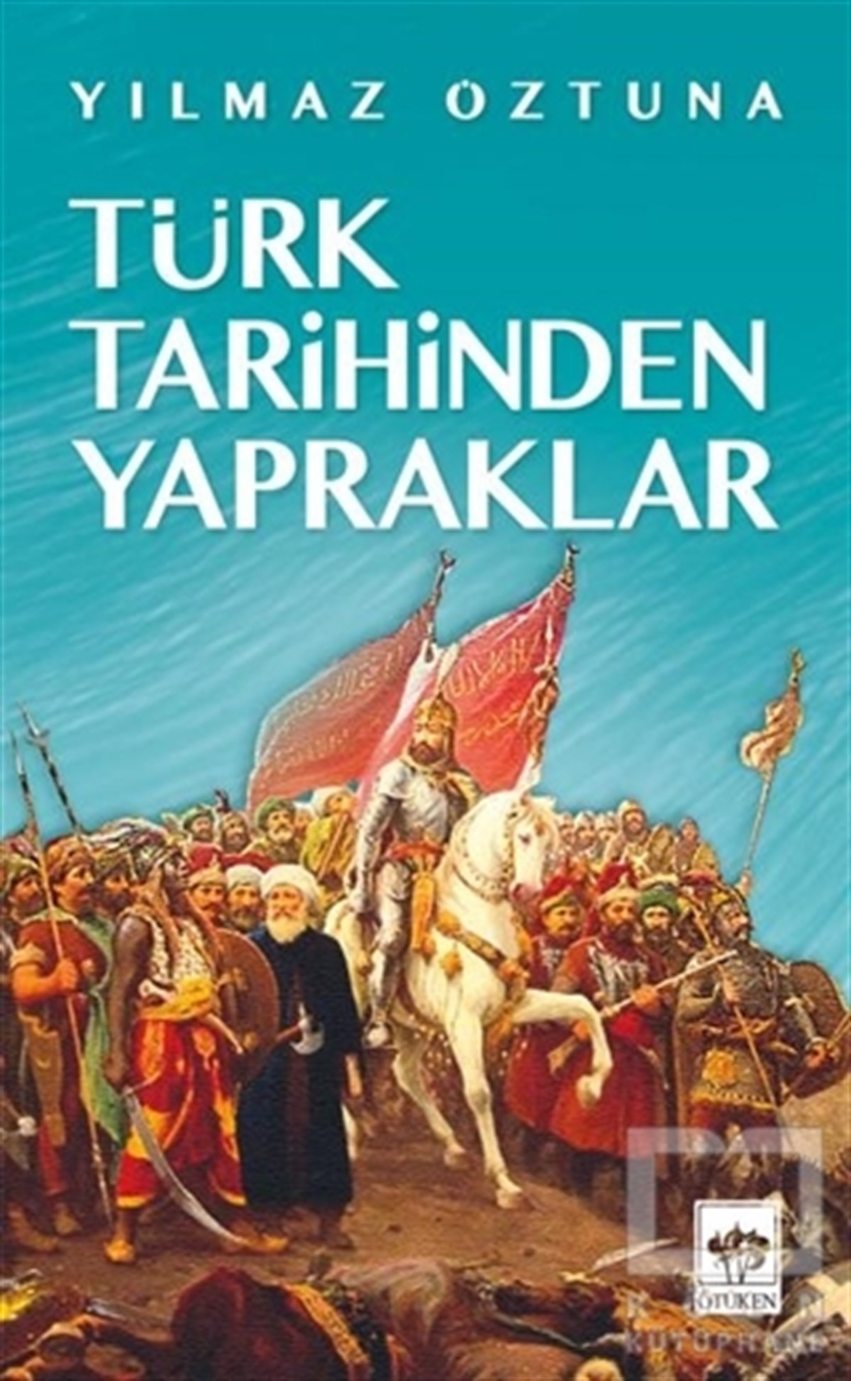 Yılmaz ÖztunaOsmanlı TarihiTürk Tarihinden Yapraklar