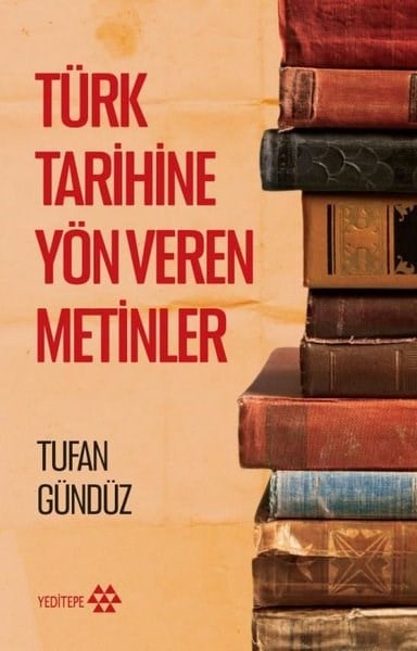 Tufan GündüzTürk Tarihi Araştırmaları KitaplarıTürk Tarihine Yön Veren Metinler