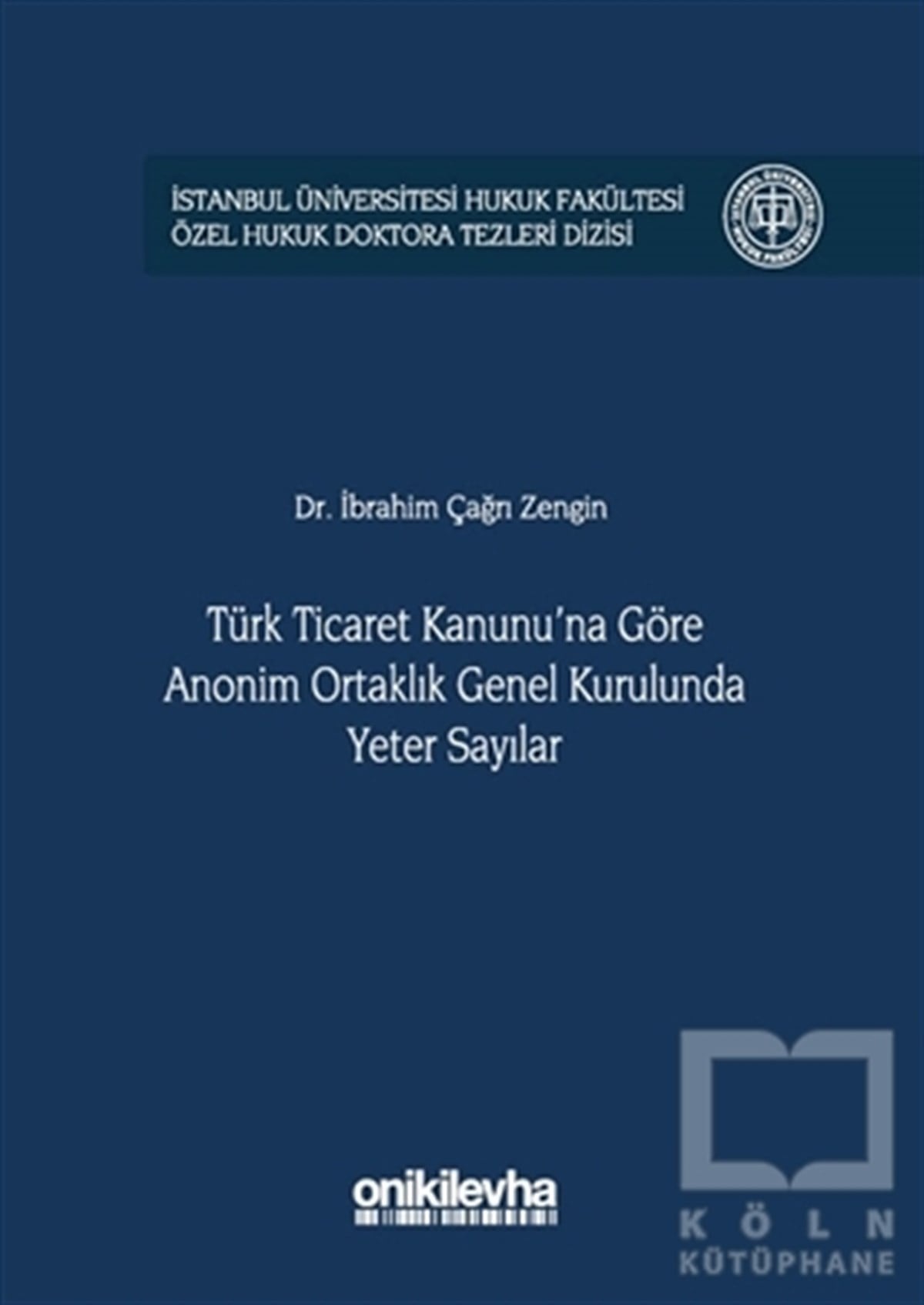 İbrahim Çağrı ZenginHukuk Üzerine KitaplarTürk Ticaret Kanunu'na Göre Anonim Ortaklık Genel Kurulunda Yeter Sayılar