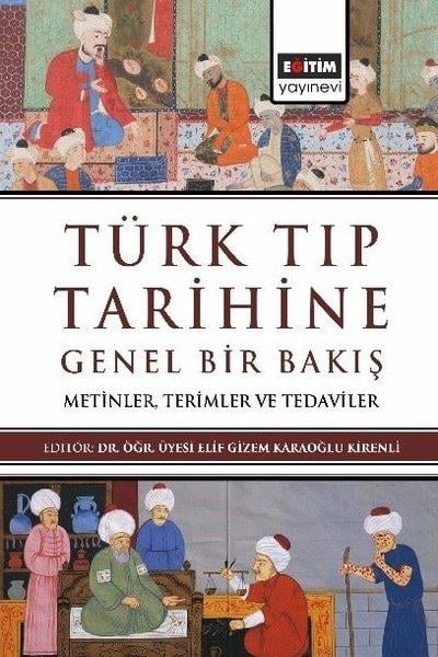 KolektifEleştiri & Kuram & İnceleme KitaplarıTürk Tıp Tarihine Genel Bir Bakış - Metinler Terimler ve Tedaviler