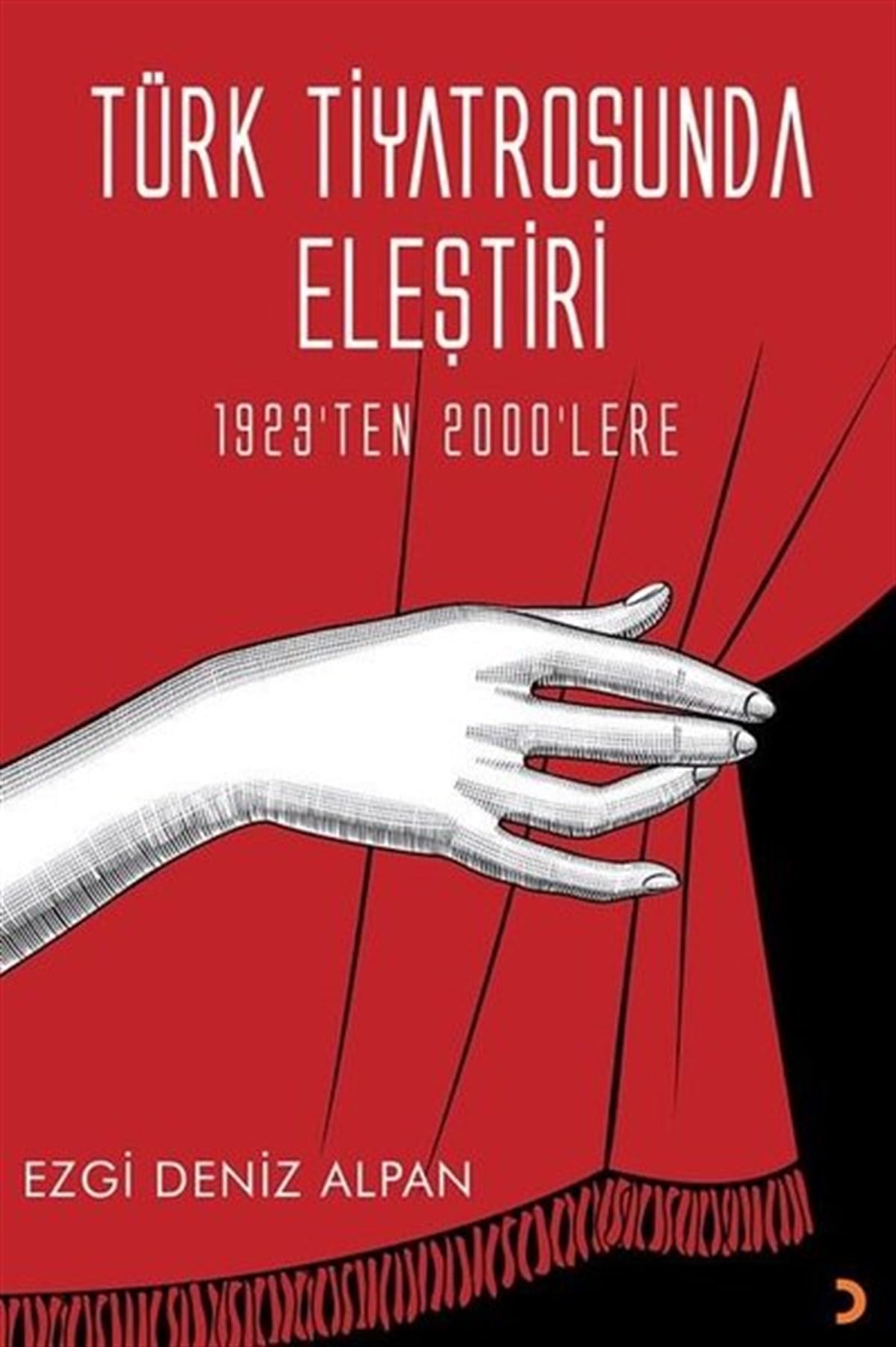 Ezgi Deniz AlpanTürk OyunlarıTürk Tiyatrosunda Eleştiri - 1923'ten 2000'lere
