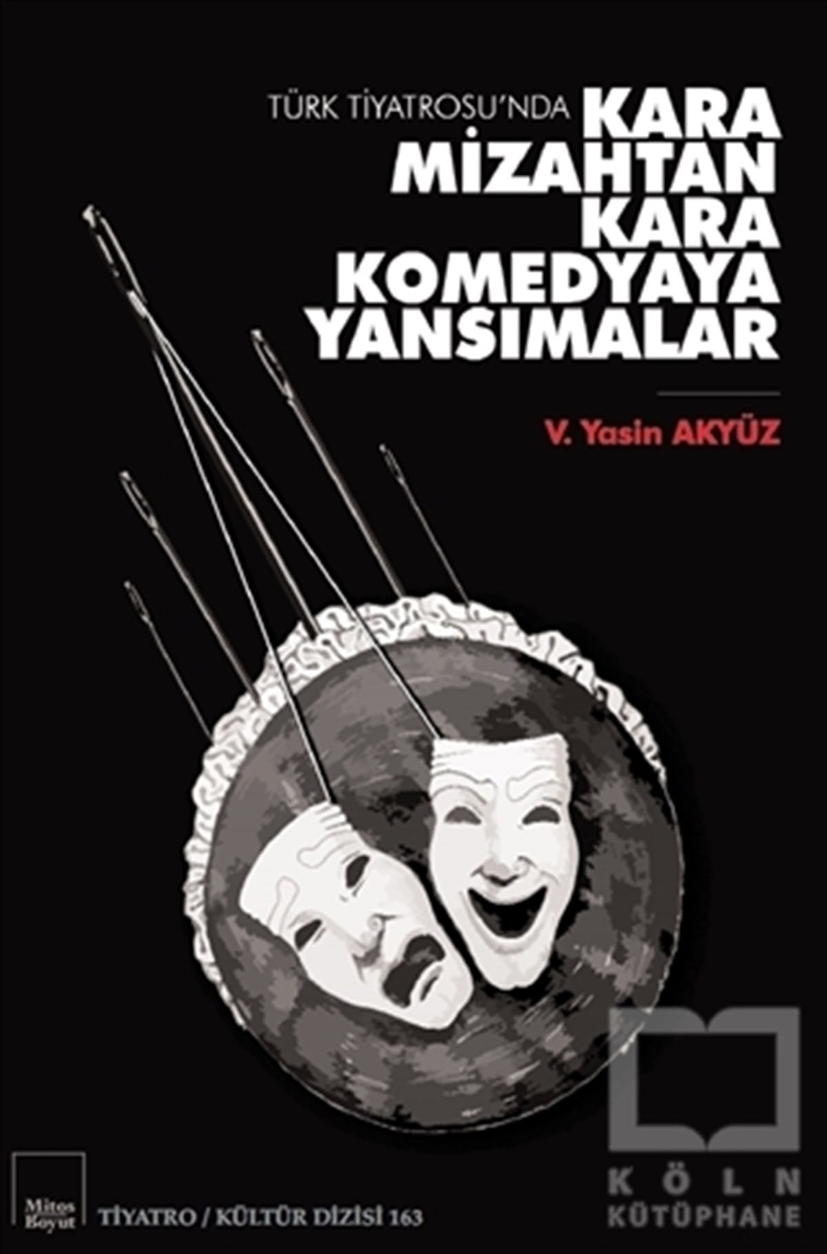 V. Yasin AkyüzSenaryo KitaplarıTürk Tiyatrosu’nda Kara Mizahtan Kara Komedyaya Yansımalar